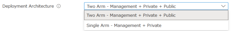 「Deployment Architecture」の選択肢には [Single Arm] か [Two Arm] がある
